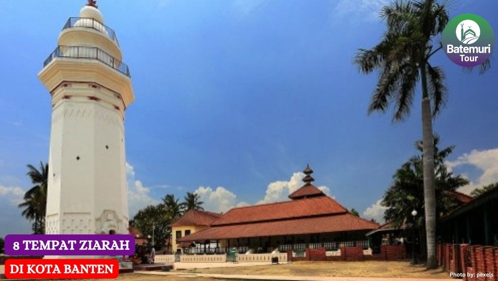8 Tempat Ziarah di Kota Banten